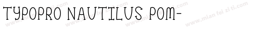 TypoPRO Nautilus Pom字体转换